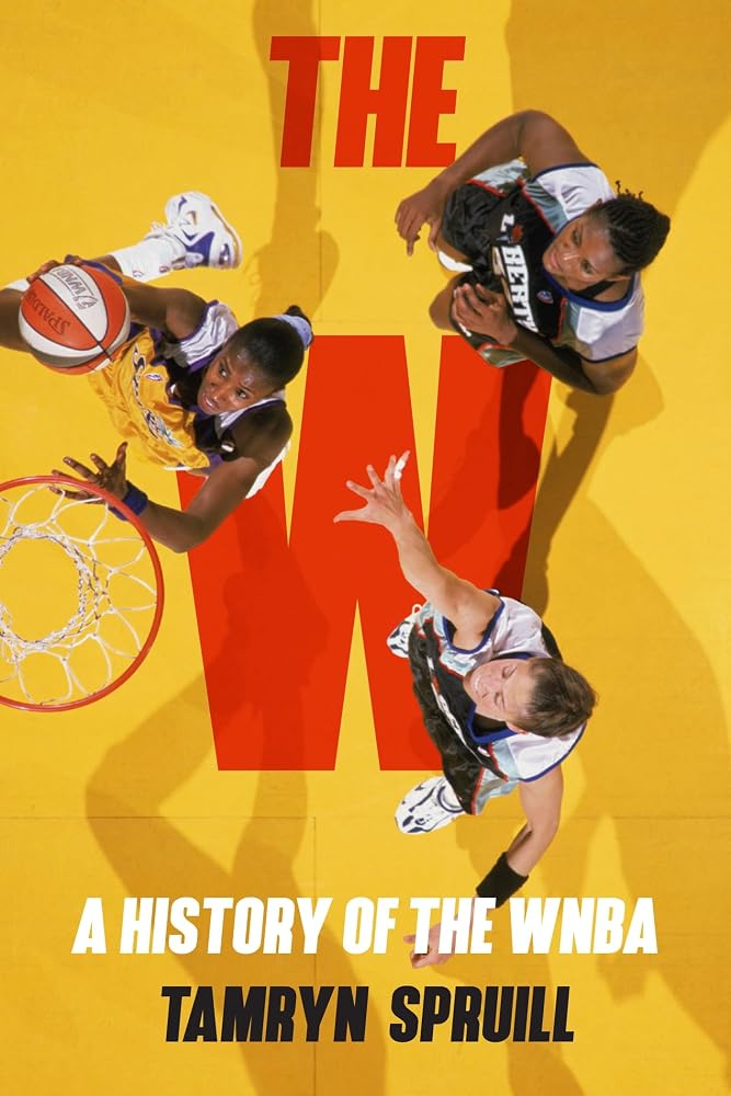 The W: A History of the WNBA: How the WNBA Survived, Evolved, and Changed Professional Sports cover image
