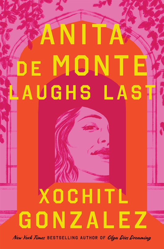 Anita de Monte Laughs Last by Xochitl Gonzalez (Hardcover)