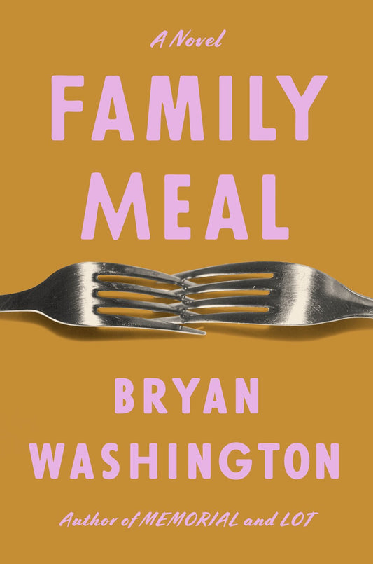 Family Meal by Bryan Washington (Hardcover)
