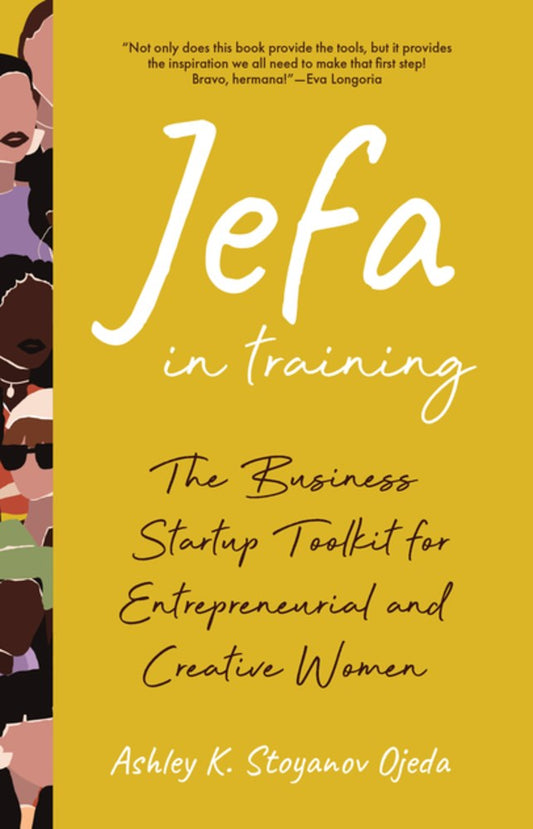 Jefa In Training: The Business Startup Toolkit for Entrepreneurial and Creative Women by Ashley K. Stoyanov Ojeda (Paperback)
