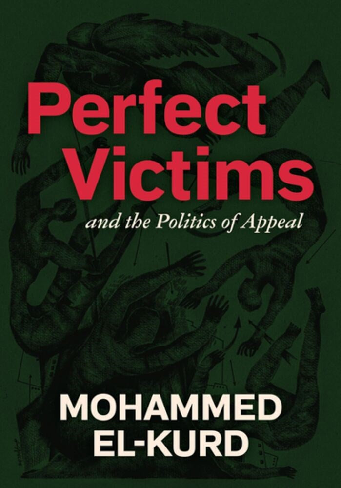 Perfect Victims: And The Politics Of Appeal by Mohammed El-Kurd (Paperback)
