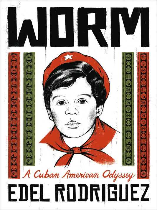 WORM: A Cuban American Odyssey by Edel Rodriguez (Hardcover)