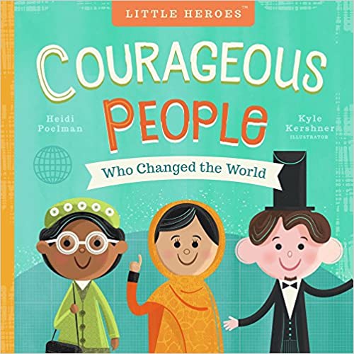 Courageous People Who Changed The World - Volume 1 by Kyle Kershner (Board Book)