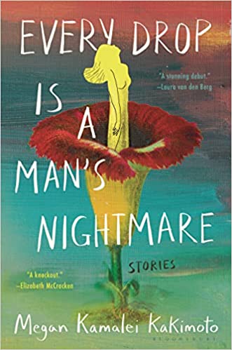Every Drop Is a Man's Nightmare by Megan Kamalei Kakimoto (Hardcover)