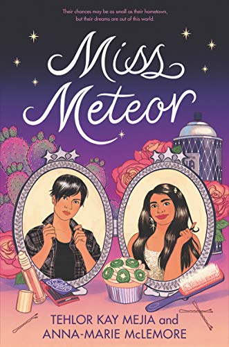 Miss Meteor by Tehlor Kay Mejia & Anna-Marie McLemore (Hardcover)