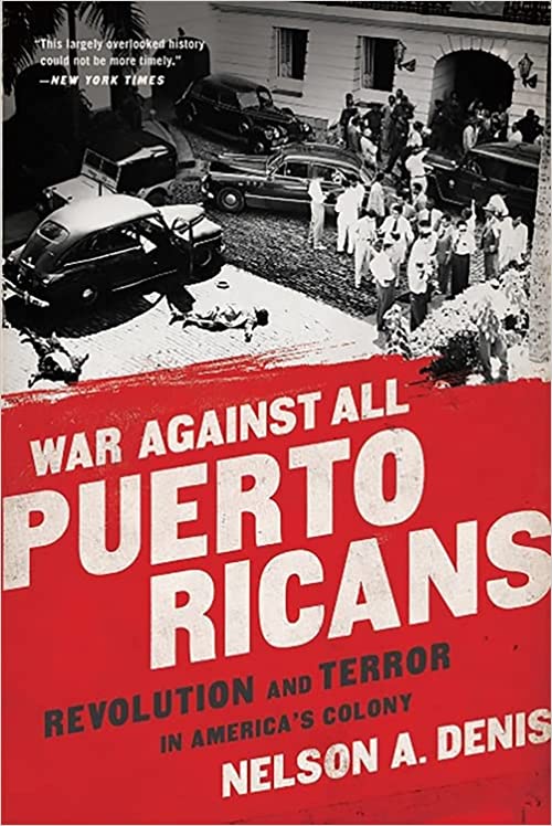 War Against All Puerto Ricans: Revolution and Terror in America's Colony by Nelson A. Denis (Paperback)