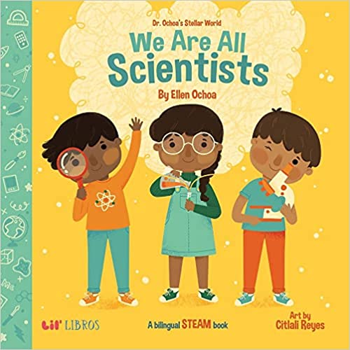Dr. Ochoa's Stellar World: We Are All Scientists/ Todos somos cientificos by Ellen Ochoa (Board Book)