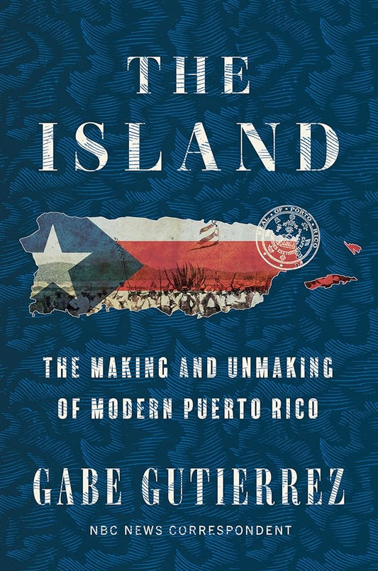 The Island: The Making and Unmaking of Modern Puerto Rico – An Eye-Opening Investigation into Systemic Crisis and the Human Cost cover image
