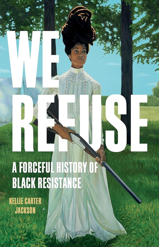 We Refuse: A Forceful History of Black Resistance cover image