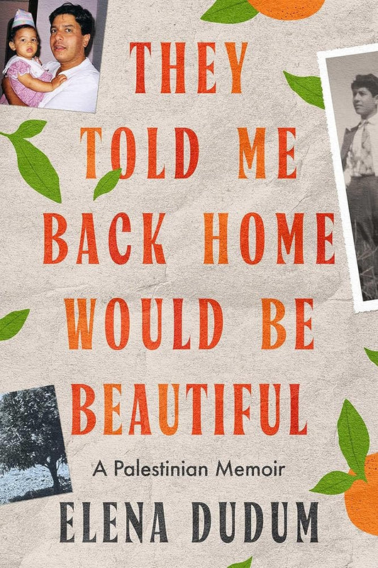 They Told Me Back Home Would Be Beautiful: A Palestinian Memoir cover image