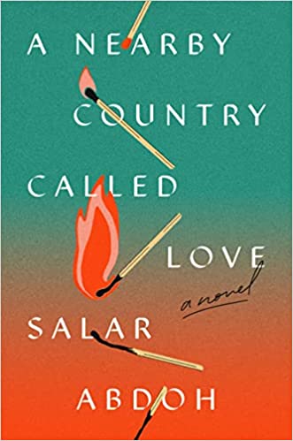 A Nearby Country Called Love by Salar Abdoh (Hardcover)