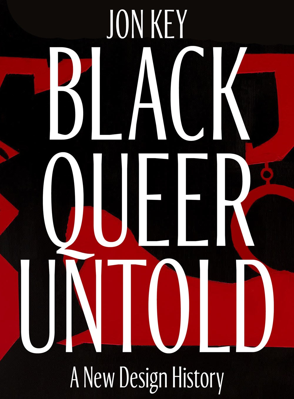 Black, Queer, and Untold: A New Design History by Jon Key (Hardcover) (PREORDER)