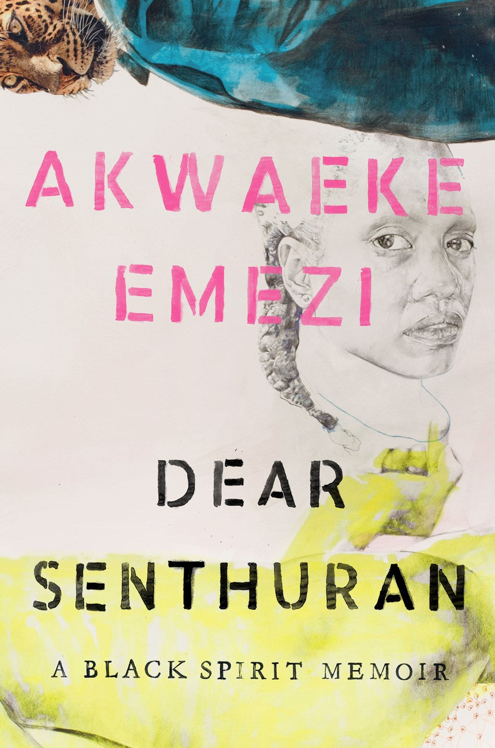Dear Senthuran: A Black Spirit Memoir by Akwaeke Emezi (Hardcover)