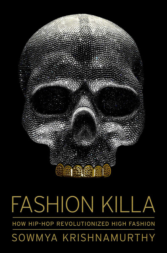 Fashion Killa: How Hip-Hop Revolutionized High Fashion by Sowmya Krishnamurthy (Hardcover)