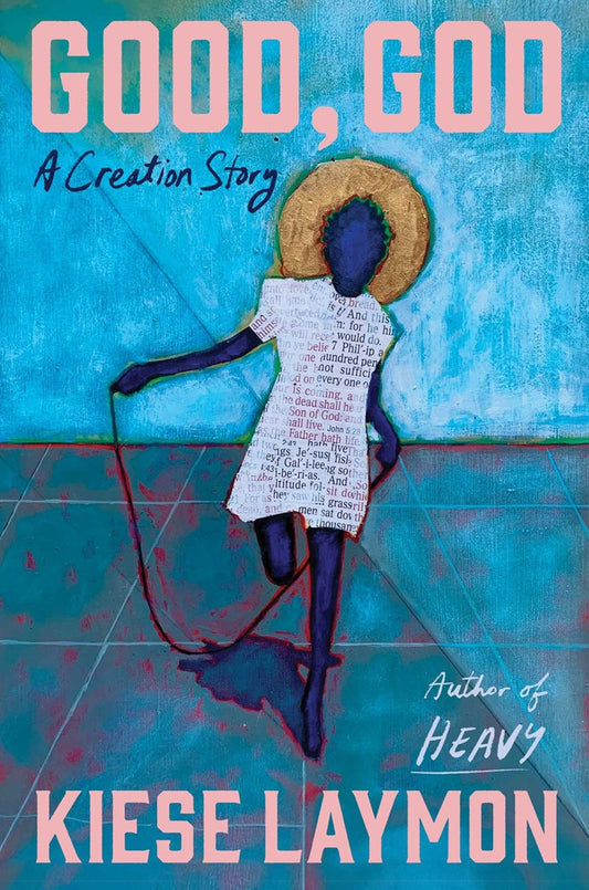 Good, God: A Creation Story by Kiese Laymon (Hardcover) (PREORDER)