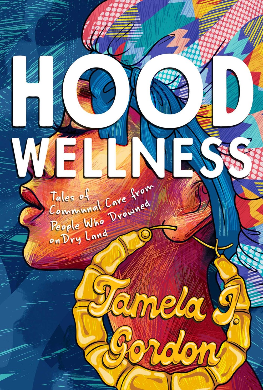 Hood Wellness: Tales of Communal Care From People Who Drowned on Dry Land by Tamela J. Gordon (Paperback) (PREORDER)