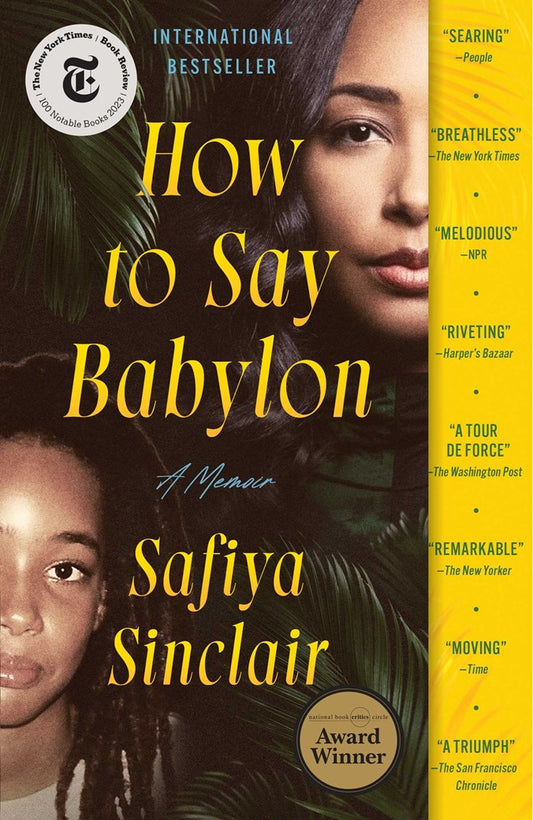 How To Say Babylon: A Memoir by Safiya Sinclair (Paperback)