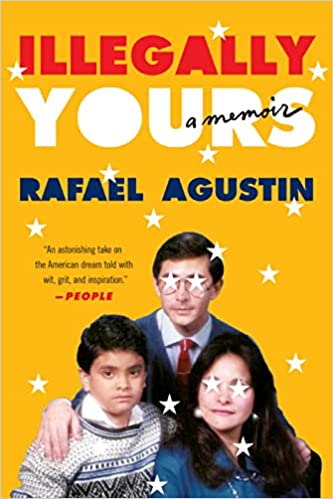 Illegally Yours: A Memoir by Rafael Agustin (Paperback)