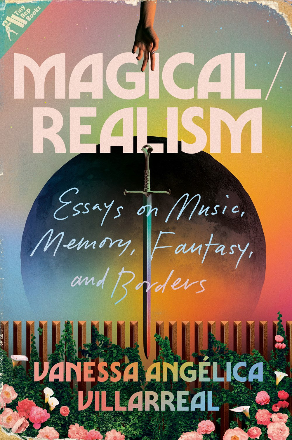 Magical/Realism: Essays on Music, Memory, Fantasy, and Borders Vanessa Angélica Villarreal (Hardcover) (PREORDER)