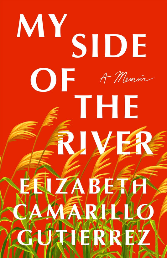 My Side Of The River: A Memoir by Elizabeth Camarillo Gutierrez (Hardcover) (PREORDER)