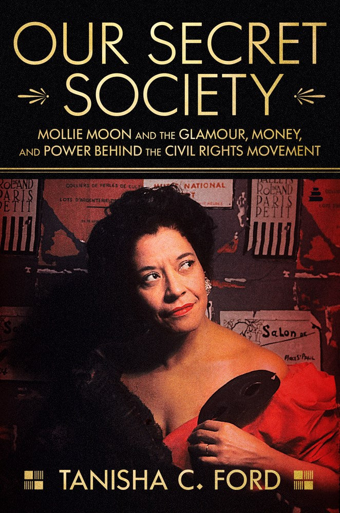 Our Secret Society: Mollie Moon and the Glamour, Money, and Power Behind the Civil Rights Movement by Tanisha Ford (Hardcover) (PREORDER)
