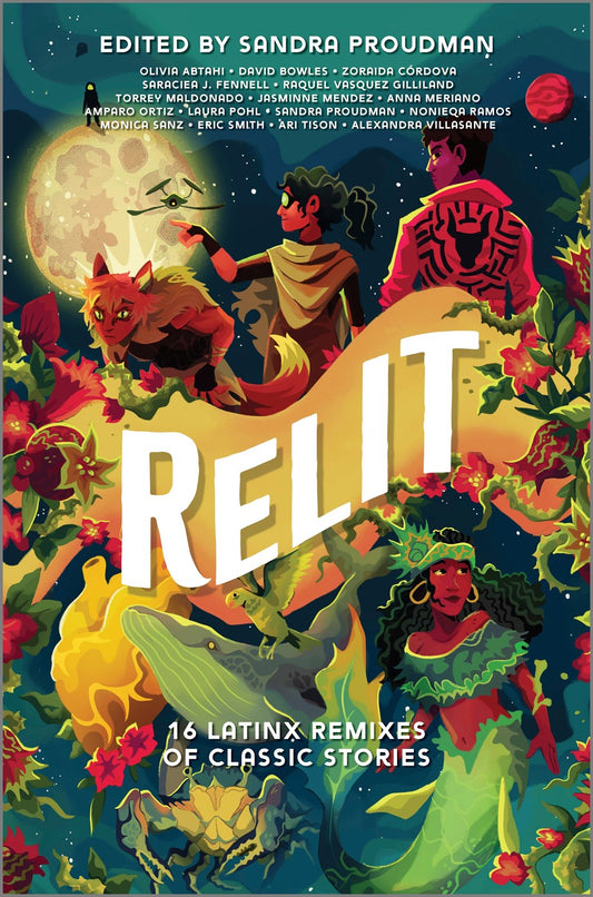 Relit: 16 Latinx Remixes of Classic Stories edited by Sandra Proudman (Hardcover)