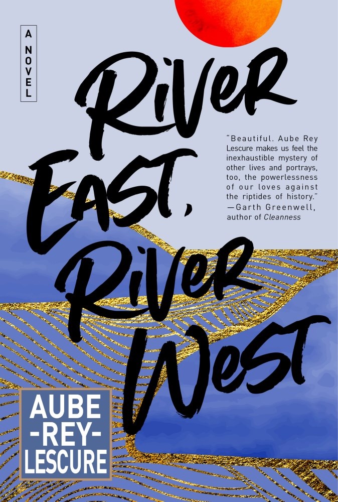 River East, River West by Aube Rey Lescure (Hardcover)