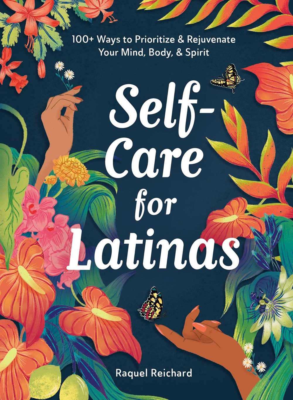 Self-Care for Latinas: 100+ Ways to Prioritize & Rejuvenate Your Mind, Body & Spirit by Raquel Reichard (Hardcover) (PREORDER)
