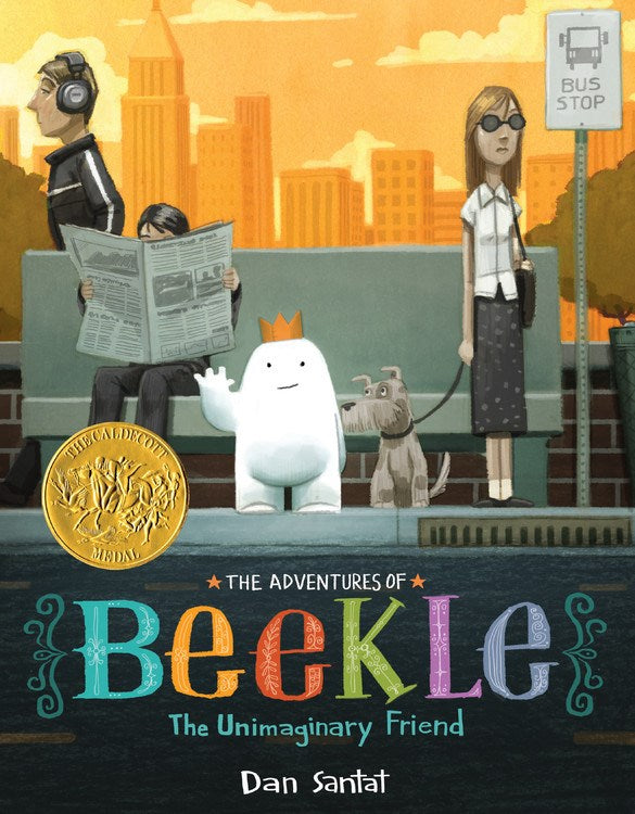 The Adventures of Beekle: The Unimaginary Friend by Dan Santat (Caldecott Medal Winner) (Hardcover)