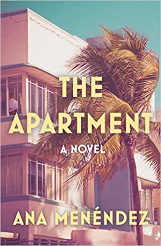The Apartment by Ana Menéndez (Hardcover)