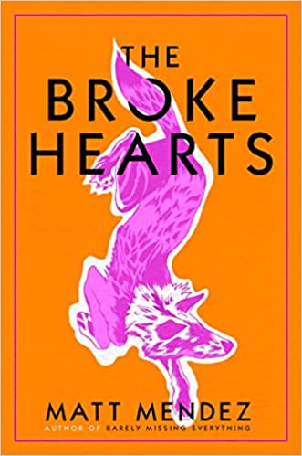The Broke Hearts by Matt Mendez (Hardcover)