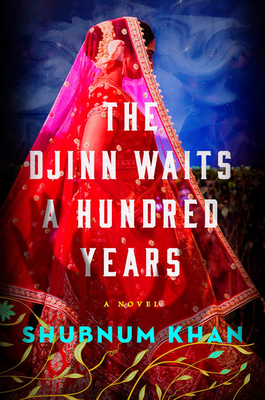 The Djinn Waits A Hundred Years by Shubnum Khan (Hardcover)