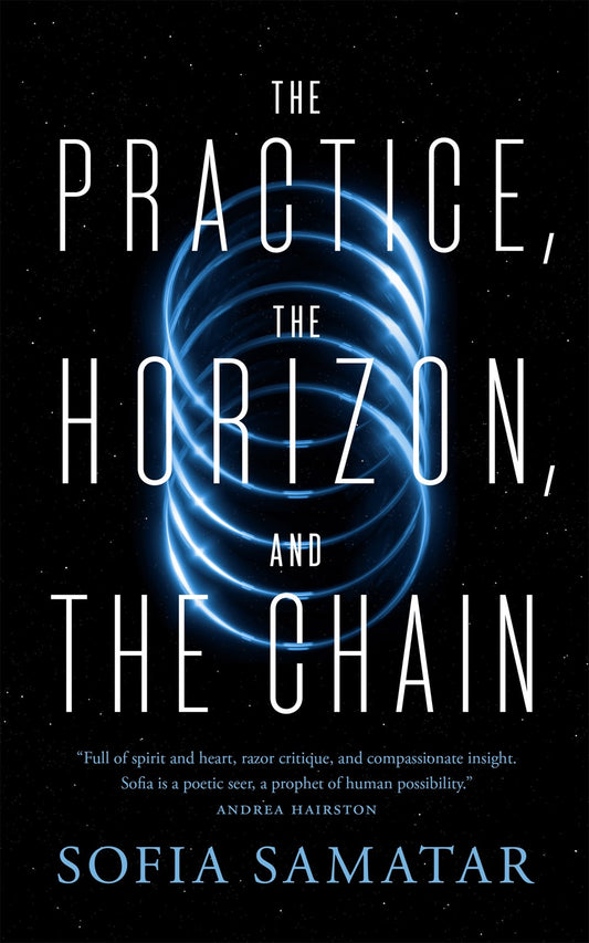 The Practice, the Horizon, and the Chain by Sofia Samatar (Paperback) (PREORDER)
