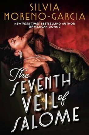 The Seventh Veil of Salome by Silvia Moreno-Garcia (Hardcover) (PREORDER)
