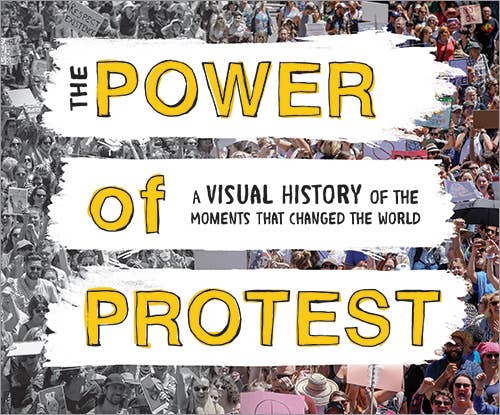 The Power of Protest: A Visual History of the Moments That Changed The World by Brenda Griffing (Hardcover)
