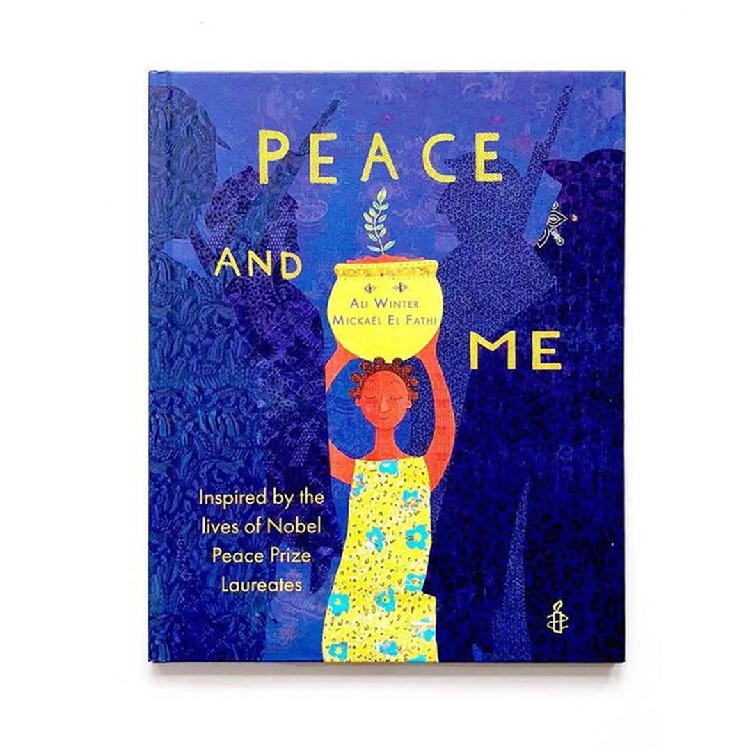 Peace and Me: Inspired by the Lives of Nobel Peace Prize Laureates by Ali Winter & Mickael El Fathi (Softcover)