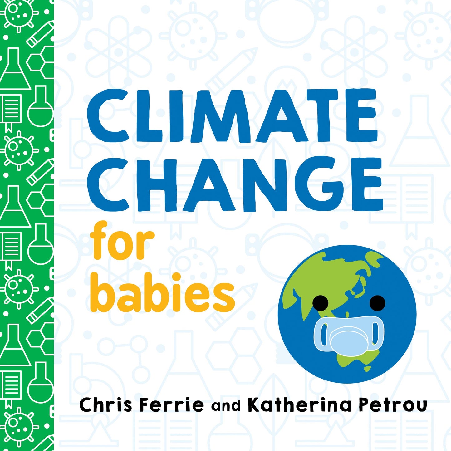 Climate Change for Babies: Baby University Series by Chris Ferrie and Katherina Petrou (Board Book)