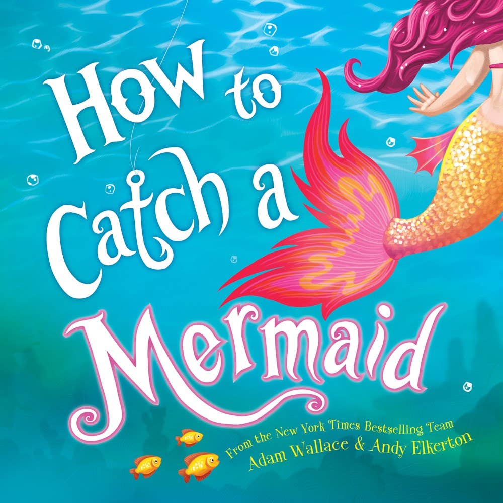 How to Catch a Mermaid by Adam Wallace (Hardcover)
