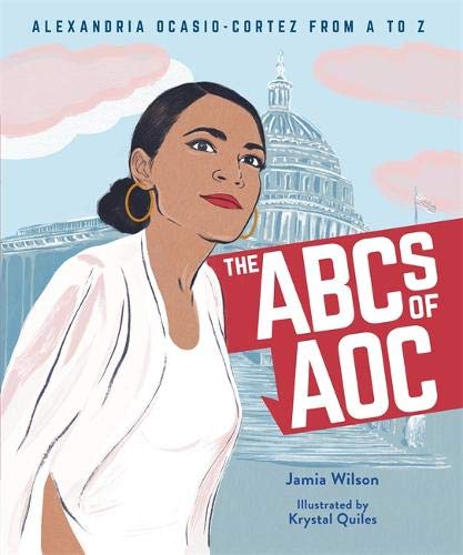 The ABC's of AOC: Alexandria Ocasio-Cortez From A to Z by Jamia Wilson (Hardcover)
