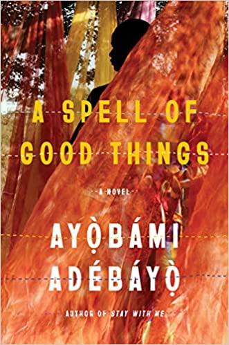 A Spell of Good Things by Ayobami Adebayo (Hardcover)