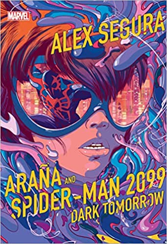 Araña and Spider-Man 2099: Dark Tomorrow by Alex Segura (Hardcover)