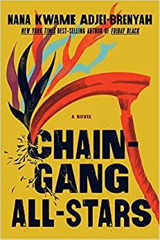 Chain Gang All Stars by Nana Kwame Adjei-Brenyah (Hardcover)