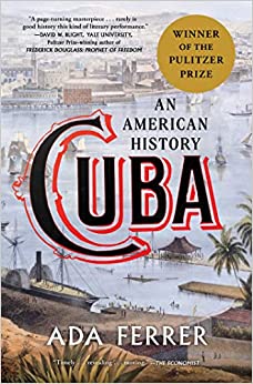 Cuba: An American History by Dr. Ada Ferrer (Winner of the Pulitzer Prize) (Paperback)
