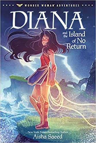 Diana and the Island of No Return by Aisha Saeed (Wonder Woman Adventures)