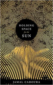 Holding Space For The Sun By Jamal Cadoura (Paperback)