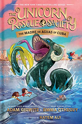 The Madre De Aquas De Cuba by Adam Gidwitz & Emma Otheguy (Unicorn Rescue Society #5) (Hardcover)
