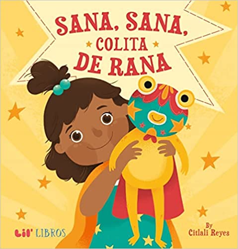 Sana, Sana, Colita de Rana by Citali Reyes (Hardcover)