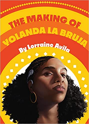 The Making of Yolanda La Bruja by Lorraine Avila (Hardcover)