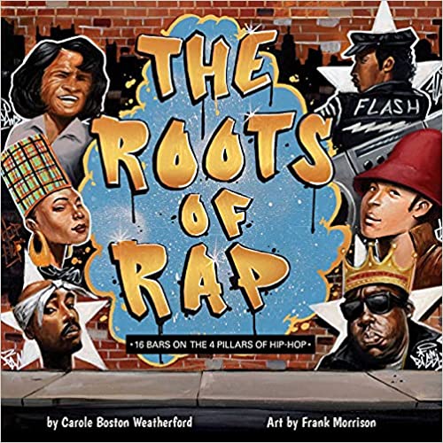 The Roots of Rap: 16 Bars on the 4 Pillars of Hip Hop by Carole Boston Weatherford (Board Book)