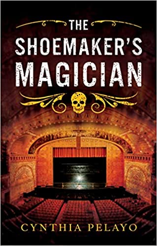 The Shoemaker's Magician by Cynthia Pelayo (Chicago Saga #2) (Hardcover)